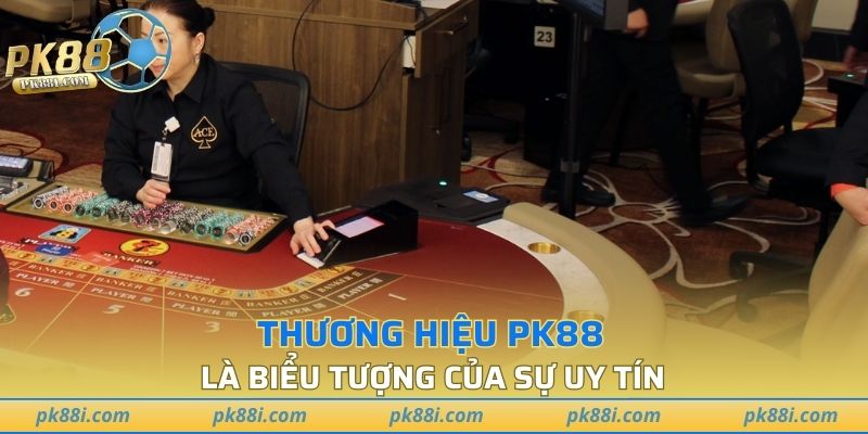 Thương hiệu PK88 là biểu tượng của sự uy tín
