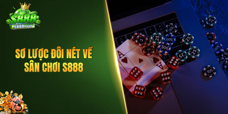 Sơ lược đôi nét về sân chơi S888